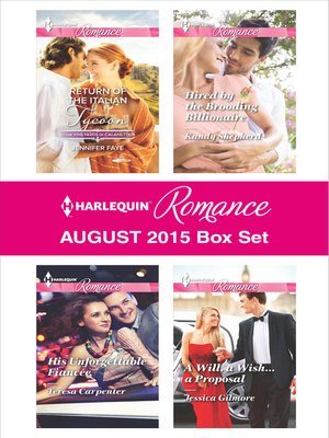 cover image of Harlequin Romance August 2015 Box Set: Return of the Italian Tycoon\His Unforgettable Fiancée\Hired by the Brooding Billionaire\A Will, a Wish...a Proposal